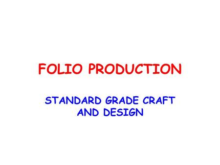 FOLIO PRODUCTION STANDARD GRADE CRAFT AND DESIGN.
