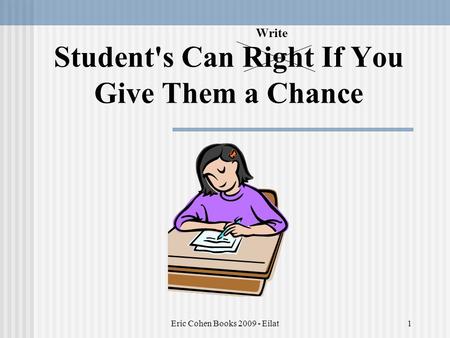 Eric Cohen Books 2009 - Eilat1 Student's Can Right If You Give Them a Chance Write.