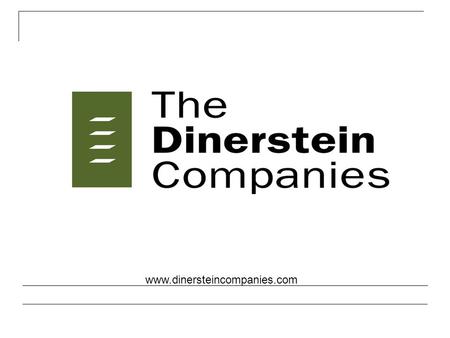 Www.dinersteincompanies.com. Contents  Company Background- The Dinerstein Companies  The Millennium Apartments- Urban Infill Apartments  Sterling University.