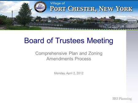Board of Trustees Meeting Comprehensive Plan and Zoning Amendments Process Monday, April 2, 2012.