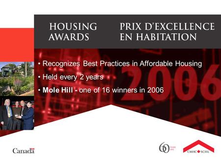 Recognizes Best Practices in Affordable Housing Held every 2 years Mole Hill - one of 16 winners in 2006.