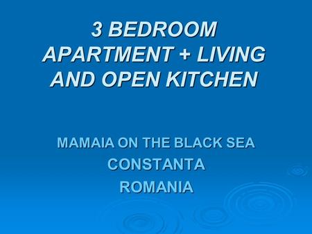 3 BEDROOM APARTMENT + LIVING AND OPEN KITCHEN MAMAIA ON THE BLACK SEA CONSTANTAROMANIA.
