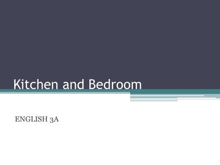 Kitchen and Bedroom ENGLISH 3A. Introduction. The kitchen is the part of the house where housewifes cook and food storing.