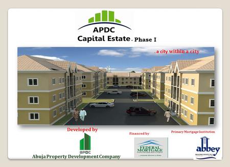 Developed by Abuja Property Development Company..a city within a city - Phase I Financed by Primary Mortgage Institution.