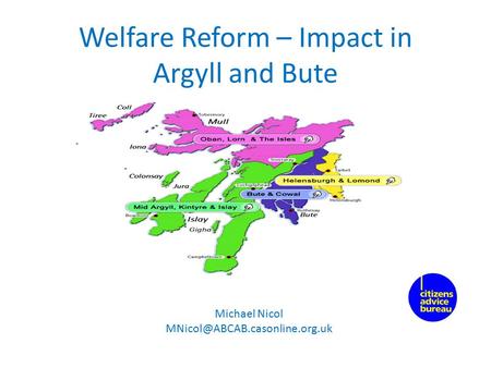 Welfare Reform – Impact in Argyll and Bute Michael Nicol