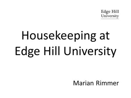 Housekeeping at Edge Hill University Marian Rimmer.