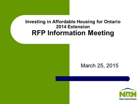 Investing in Affordable Housing for Ontario 2014 Extension RFP Information Meeting March 25, 2015.