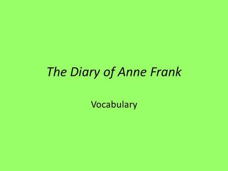 The Diary of Anne Frank Vocabulary.
