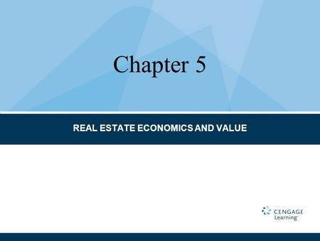 REAL ESTATE ECONOMICS AND VALUE Chapter 5. CHAPTER TERMS AND CONCEPTS Agents of production Amenities Demand Demography Economic forces Fiscal policy Gross.