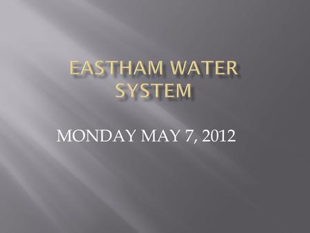MONDAY MAY 7, 2012.  Pump tests – Districts G, H, and NRHS  Quantity and quality of water  All required well source permitting for up to 1 MGD from.