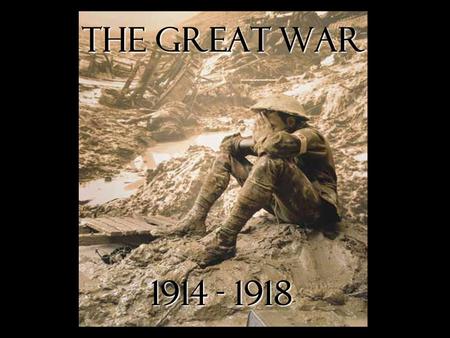 The Great War 1914 - 1918. What is significant about WWI? WWI was the beginning of “modern warfare” (war as we know it today) The Allies and the Central.
