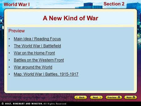 Section 2 World War I Preview Main Idea / Reading Focus The World War I Battlefield War on the Home Front Battles on the Western Front War around the World.