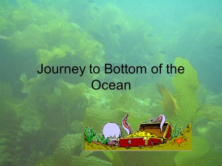 Journey to Bottom of the Ocean