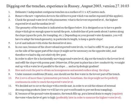Digging out the trenches, experience in Russey, August 2003, version 27.10.03 1.Delineate 3 independent contiguous trenches on a surface of 11 x 4(5) meters.