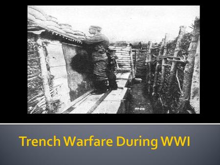 The Western Front The western area of fighting in WWI.