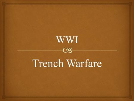 Trench Warfare.   Trench warfare is a form of field fortification, consisting of parallel rows of trenches which are usually about 6-8 feet deep and.