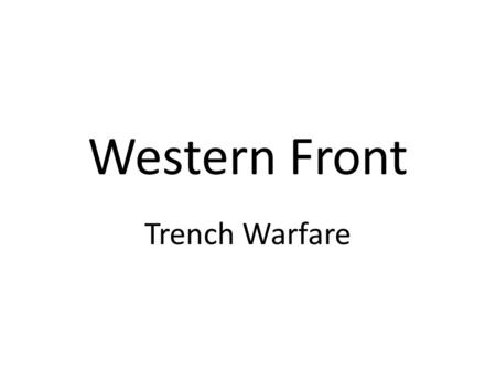 Western Front Trench Warfare.