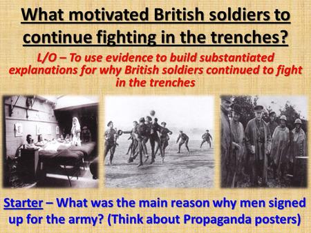 What motivated British soldiers to continue fighting in the trenches?