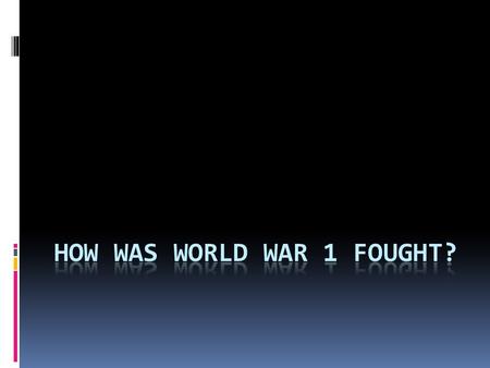How was world war 1 fought?