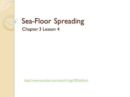 Sea-Floor Spreading Chapter 3 Lesson 4