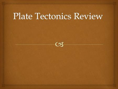 Plate Tectonics Review