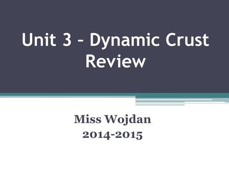 Unit 3 – Dynamic Crust Review