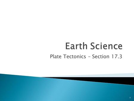 Plate Tectonics – Section 17.3