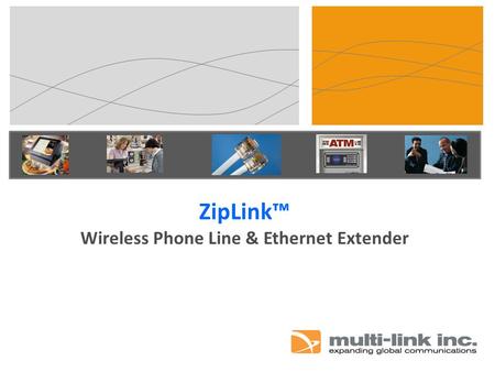ZipLink™ Wireless Phone Line & Ethernet Extender.