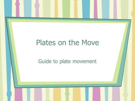 Guide to plate movement
