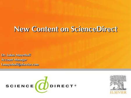 New Content on ScienceDirect Dr. Lukas Mayerhoff Account Manager Dr. Lukas Mayerhoff Account Manager