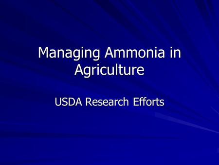 Managing Ammonia in Agriculture USDA Research Efforts.