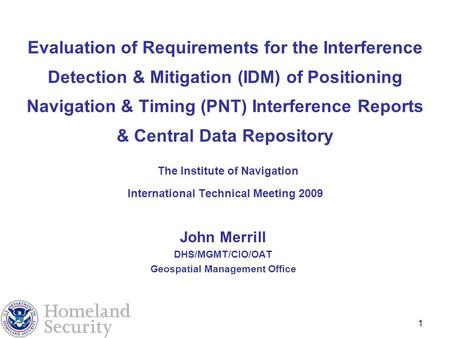 1 Evaluation of Requirements for the Interference Detection & Mitigation (IDM) of Positioning Navigation & Timing (PNT) Interference Reports & Central.