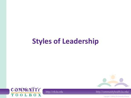 Styles of Leadership. What is leadership style? Leaders’ styles encompass how they relate to others within and outside the organization, how they view.