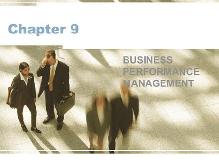 Chapter 9 BUSINESS PERFORMANCE MANAGEMENT. Learning Objectives Understand the all-encompassing nature of business performance management (BPM) Understand.