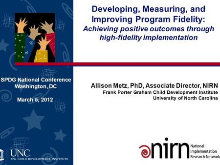 Developing, Measuring, and Improving Program Fidelity: Achieving positive outcomes through high-fidelity implementation SPDG National Conference Washington,