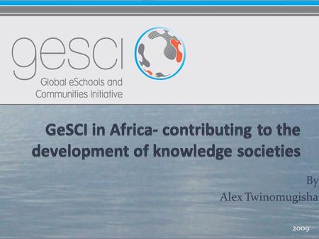 By Alex Twinomugisha 2009. Education in the Knowledge Society In the world economy, knowledge is increasingly the key factor of production as well as.