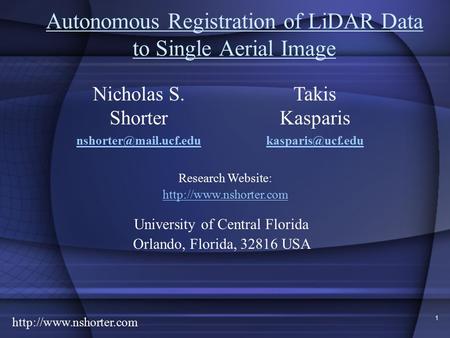 1 Autonomous Registration of LiDAR Data to Single Aerial Image Takis Kasparis Nicholas S. Shorter