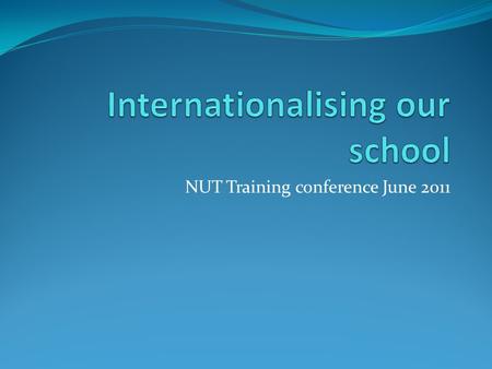 NUT Training conference June 2011. Where do we begin? Changing our Themes of the Week to encompass global issues, addressing each of the key concepts.