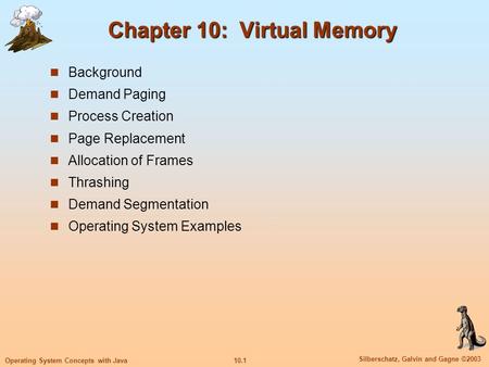 10.1 Silberschatz, Galvin and Gagne ©2003 Operating System Concepts with Java Chapter 10: Virtual Memory Background Demand Paging Process Creation Page.