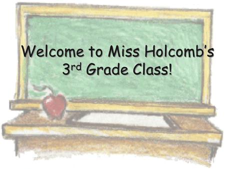 Welcome to Miss Holcomb’s 3 rd Grade Class !. About Me  Grew up in Anderson, IN  Attended Ball State University  This will be my 5 th year teaching.