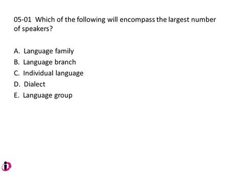 Which of the following will encompass the largest number of speakers?