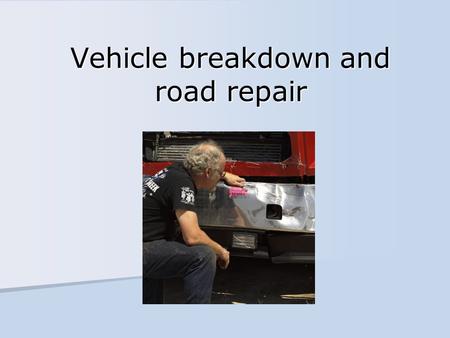 Vehicle breakdown and road repair. Emergency equipment required by FMCSRs Fire extinguisher Fire extinguisher Spare fuse Spare fuse Warning devices Warning.
