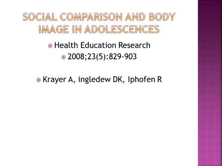  Health Education Research  2008;23(5):829-903  Krayer A, ingledew DK, Iphofen R.