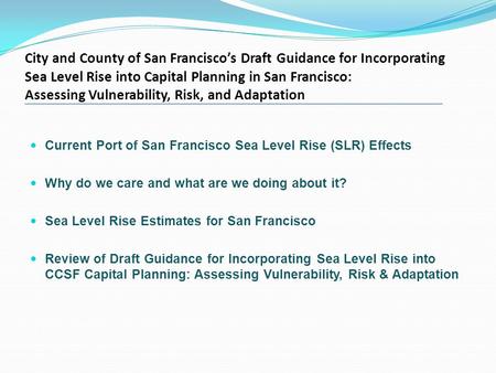 City and County of San Francisco’s Draft Guidance for Incorporating Sea Level Rise into Capital Planning in San Francisco: Assessing Vulnerability, Risk,