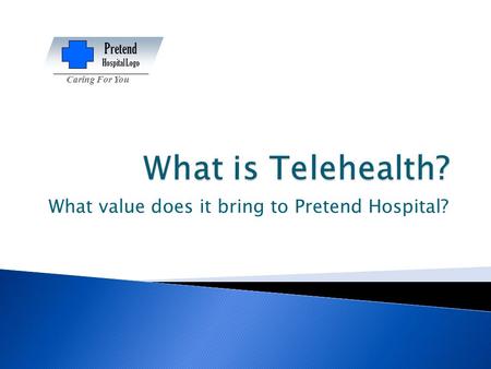 What value does it bring to Pretend Hospital? Pretend Hospital Logo Caring For You.