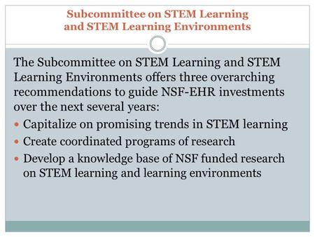 Subcommittee on STEM Learning and STEM Learning Environments The Subcommittee on STEM Learning and STEM Learning Environments offers three overarching.