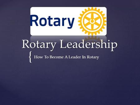 { Rotary Leadership How To Become A Leader In Rotary.