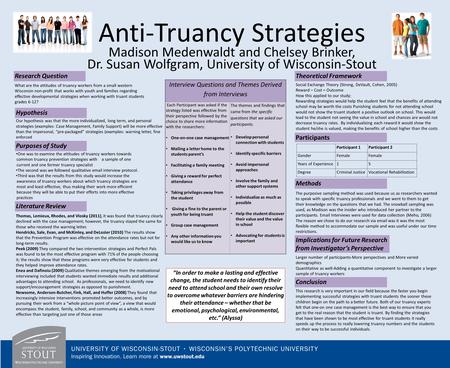 Anti-Truancy Strategies Madison Medenwaldt and Chelsey Brinker, Dr. Susan Wolfgram, University of Wisconsin-Stout What are the attitudes of truancy workers.