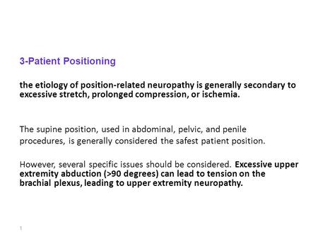 3-Patient Positioning the etiology of position-related neuropathy is generally secondary to excessive stretch, prolonged compression, or ischemia. The.