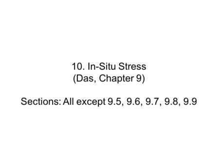 10. In-Situ Stress (Das, Chapter 9)